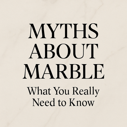 Myths About Marble: What You Really Need to Know